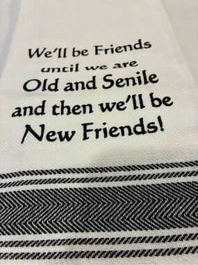 Friends Quote Towel 100% Cotton White/Black NWT Kitchen Towel  Great Bestie Gift